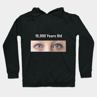 10000 years old Hoodie